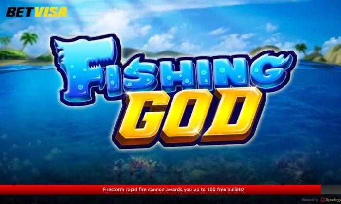 Bắn cá SG Betvisa Fishing God đầy thú vị